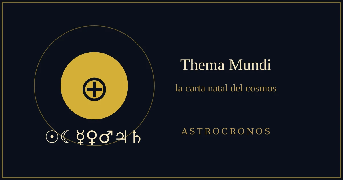 Thema Mundi: la carta natal del cosmos en la astrología tradicional